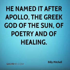 Billy Mitchell - He named it after Apollo, the Greek god of the sun ...