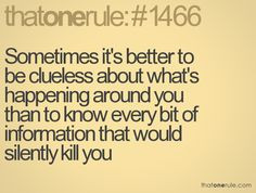 Sometimes being clueless is better... More