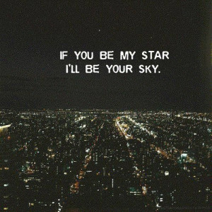 ll be your sky♥