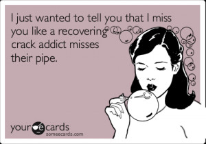 Go Back > Gallery For > Funny I Miss You Like Ecards