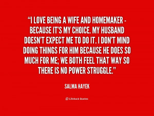 quote-Salma-Hayek-i-love-being-a-wife-and-homemaker-218225.png