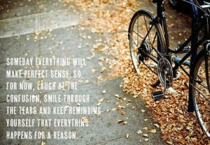... yourself that everything happens for a reason. - inspirational quote