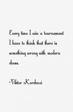 View All Viktor Korchnoi Quotes