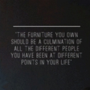 like this quote about furniture