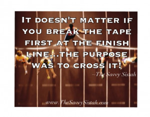 ... It Doesn’t Matter if You Break the Tape First at the Finish Line