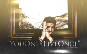 incoming drake quotes about life drake yolo quote quotes on life sorry ...