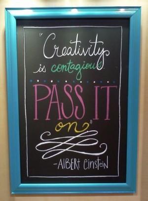 Creativity is contagious, pass it on. – Albert Einstein