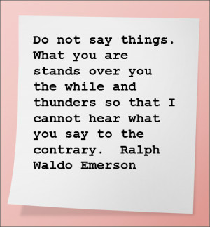 So What do you think of this quote from Mr. Emerson.