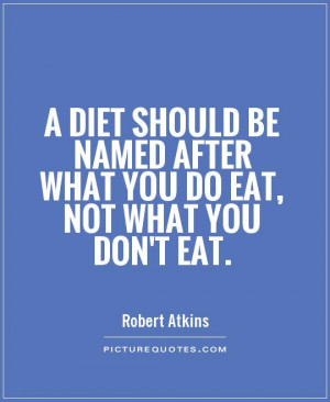 ... named after what you do eat, not what you don't eat Picture Quote #1