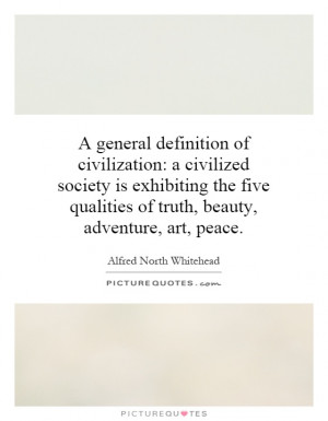 general definition of civilization: a civilized society is ...