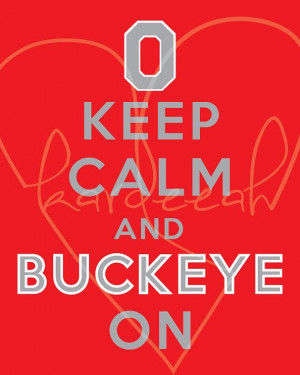 Keep Calm and Buckeye On // Ohio State University // 8 by kardeeah, $ ...
