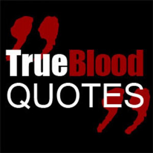 True Blood Quotes