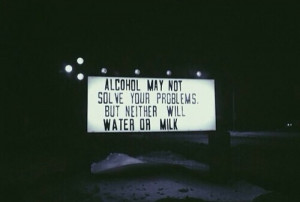 ... alcohol sign teens teenager problems pastel saying teen quotes life