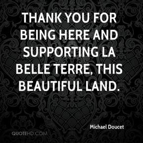 michael-doucet-quote-thank-you-for-being-here-and-supporting-la-belle ...