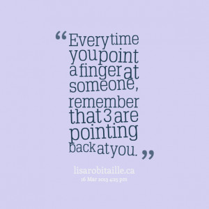 Quotes Picture: every time you point a finger at someone, remember ...