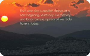 Each New Day Is Another Chance At A New Beginning