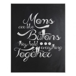 Moms Are Like Buttons Poster
