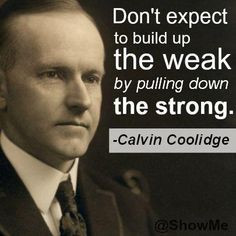 ... build up the weak by pulling down the strong.