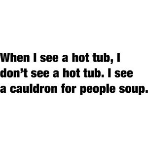 this explains my aversion to hot tubs...and pools