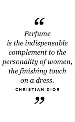 perfume is the indispensable complement to the personality of women ...