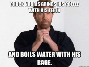 13He grinds his coffee with his teeth.