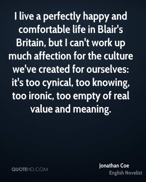perfectly happy and comfortable life in Blair's Britain, but I can ...