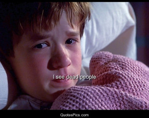 see dead people – The Sixth Sense