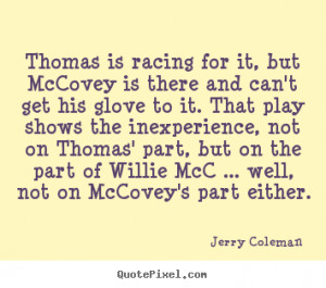 on mccovey s part either jerry coleman more love quotes success quotes ...