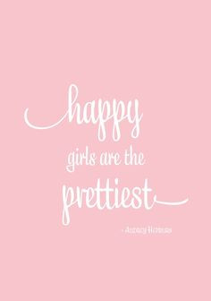 happy girls are the prettiest