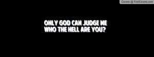 Only God Can Judge Me Quotes