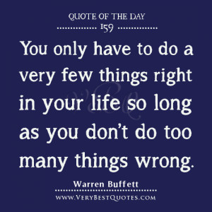 Warren Buffett quotes, You only have to do a very few things right in ...