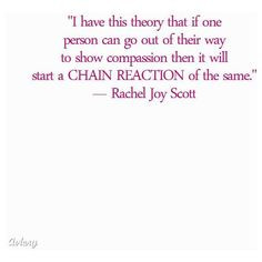 Rachel Scott Chain Reaction Quote found on Polyvore