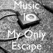 Music Is My Escape Quotes Music is my only escape