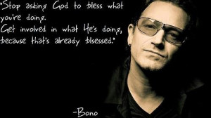God's plan is already blessed... #bono #quote