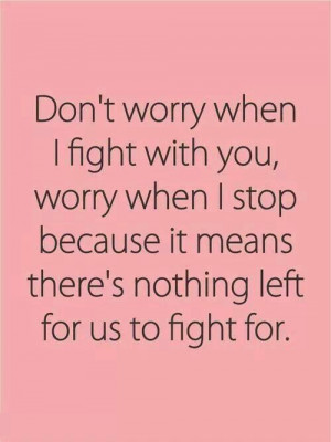Worry when i stop fighting