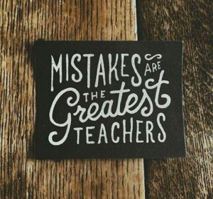 Mistakes are the greatest teachers | Daily Positive Quotes