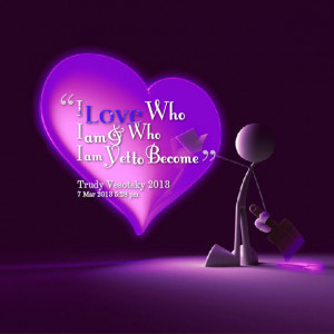 Quotes Picture: i love who i am
