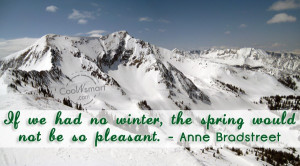 Winter Quote: If we had no winter, the spring...
