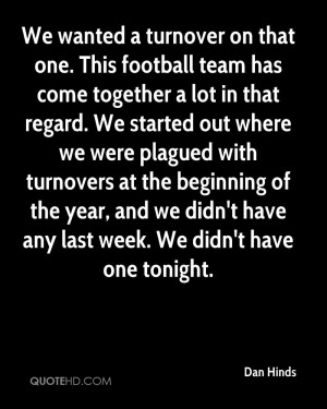 We wanted a turnover on that one. This football team has come together ...
