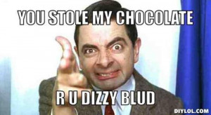 Resized_mr-bean-meme-generator-you-stole-my-chocolate-r-u-dizzy-blud ...