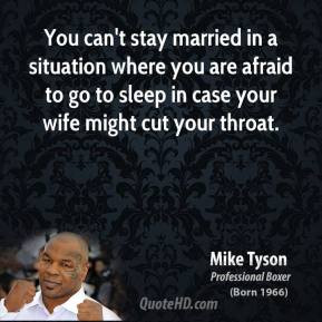 mike tyson mike tyson you cant stay married in a situation where you