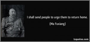 shall send people to urge them to return home. - Ma Fuxiang