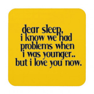 LOVE SLEEP NOW FUNNY SAYINGS COMMENTS QUOTES EXPRE DRINK COASTER