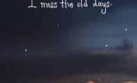 miss the old day: Quote About I Miss The Old Day