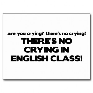 no_crying_in_english_class_postcards-r833657784f8742328dcdbd527f0c90c2 ...