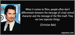films, people often don't differentiate between the message of a bad ...