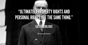 quote-Calvin-Coolidge-ultimately-property-rights-and-personal-rights ...