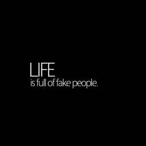 -alert: (via followyourisabelle) Sadly, Life is full of fake people ...
