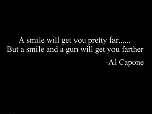 Most Populars Quotes by Al Capone Al Capone Quotes Smile Gun