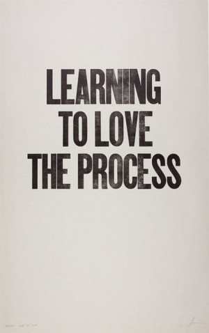 learning to love the process